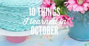 ten things I learned in October