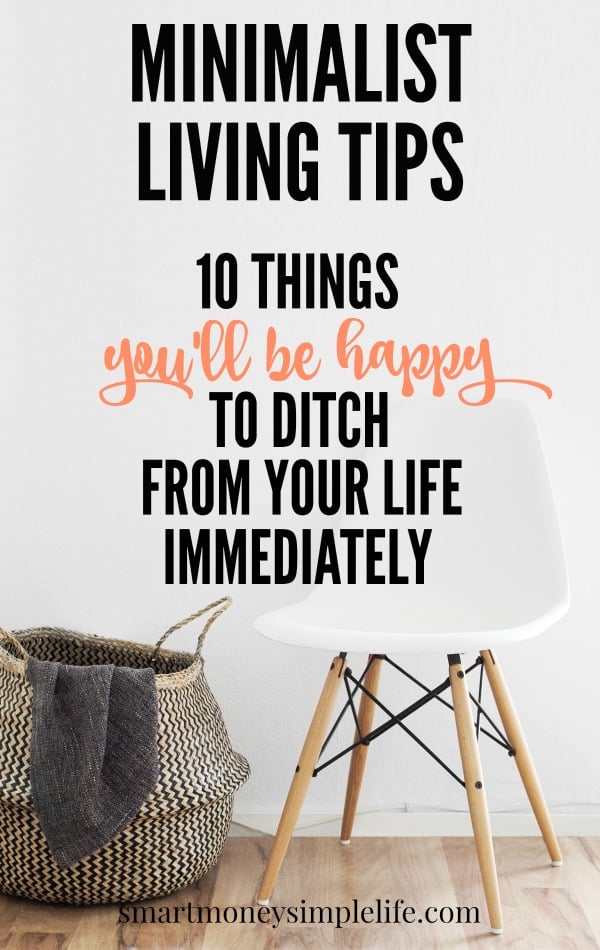 Minimalist Living Tips: 10 things to ditch immediately. Minimalist living is about finding the sweet spot between possessions and freedom.