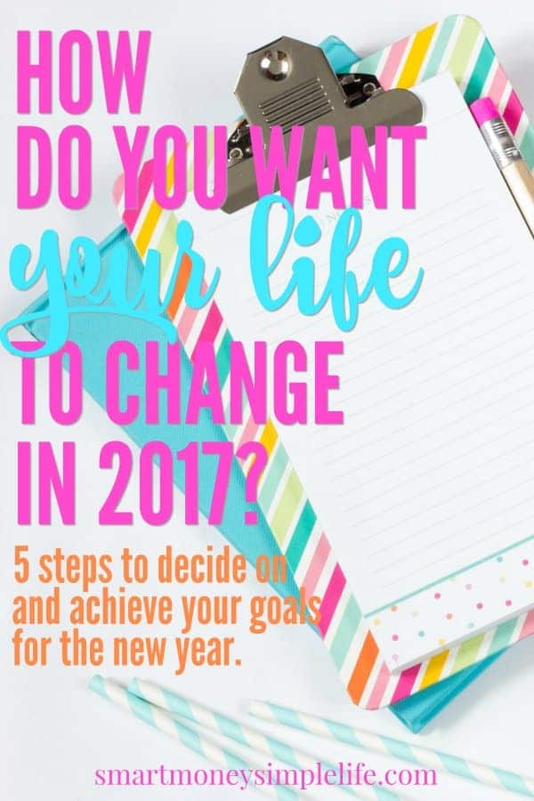 How do you want your life to change? Use these 5 steps to clarify what you want and how to go about getting it.