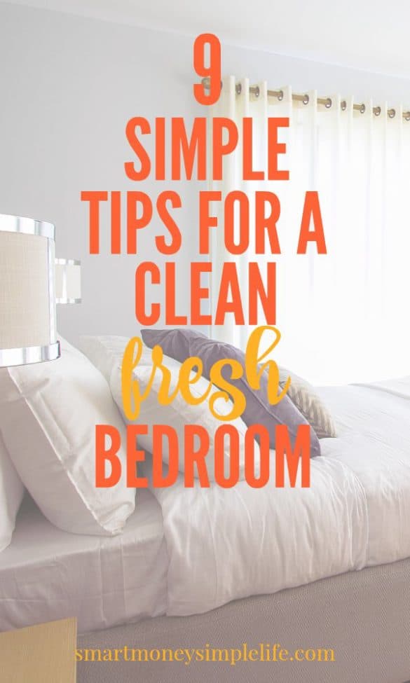9 Simple Tips for a Clean, Fresh Bedroom Smart Money, Simple Life